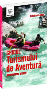 Ghidul turismului de aventură = Adventure Guide