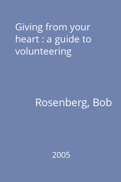 Giving from your heart : a guide to volunteering