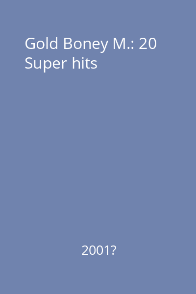 Gold Boney M.: 20 Super hits