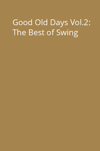 Good Old Days Vol.2: The Best of Swing
