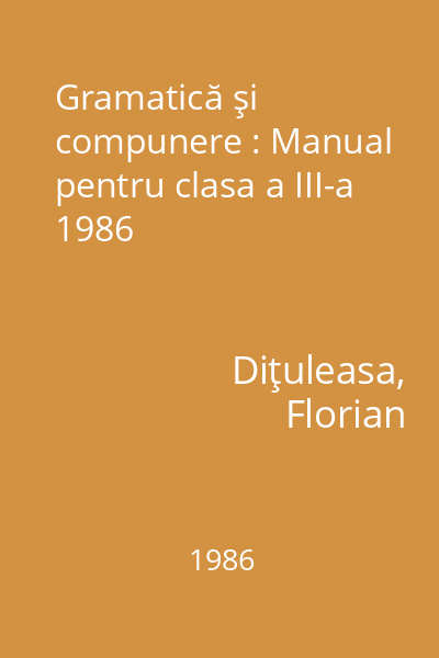 Gramatică şi compunere : Manual pentru clasa a III-a 1986