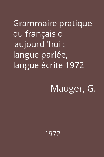 Grammaire pratique du français d 'aujourd 'hui : langue parlée, langue écrite 1972