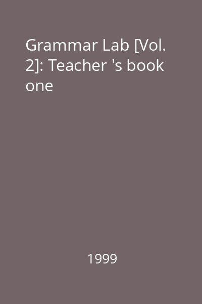 Grammar Lab [Vol. 2]: Teacher 's book one