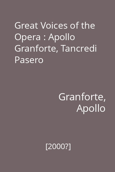 Great Voices of the Opera : Apollo Granforte, Tancredi Pasero