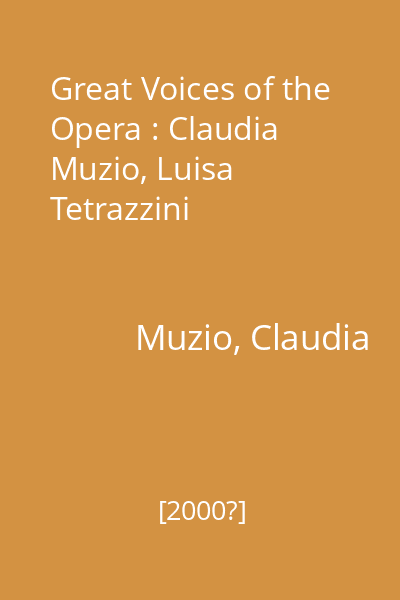 Great Voices of the Opera : Claudia Muzio, Luisa Tetrazzini