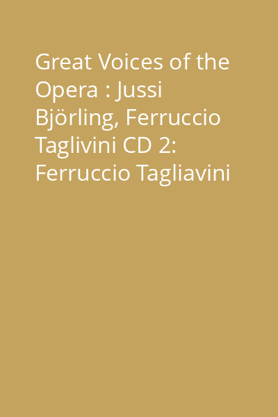 Great Voices of the Opera : Jussi Björling, Ferruccio Taglivini CD 2: Ferruccio Tagliavini