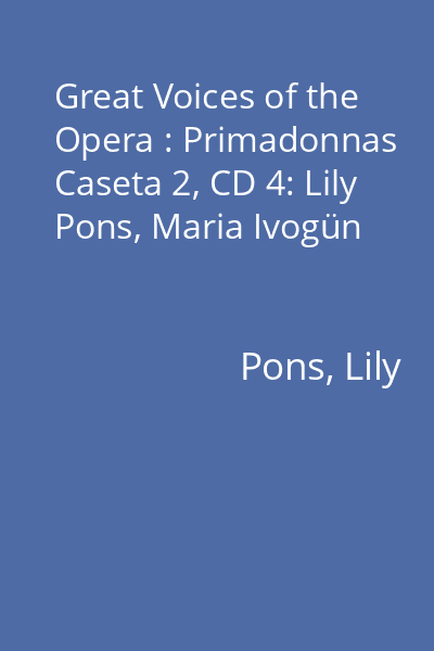 Great Voices of the Opera : Primadonnas Caseta 2, CD 4: Lily Pons, Maria Ivogün