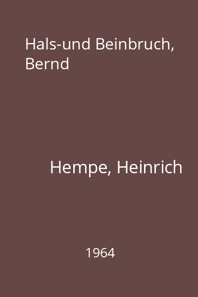 Hals-und Beinbruch, Bernd
