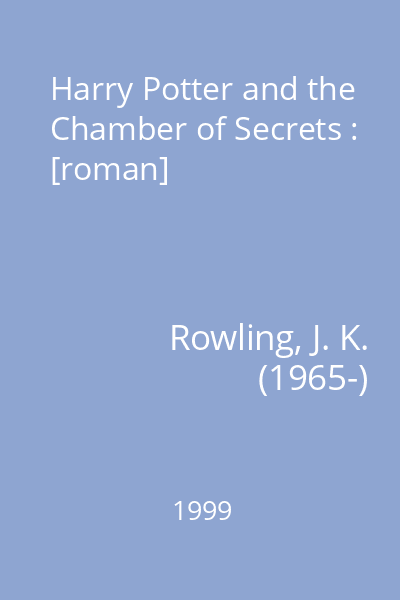 Harry Potter and the Chamber of Secrets : [roman]