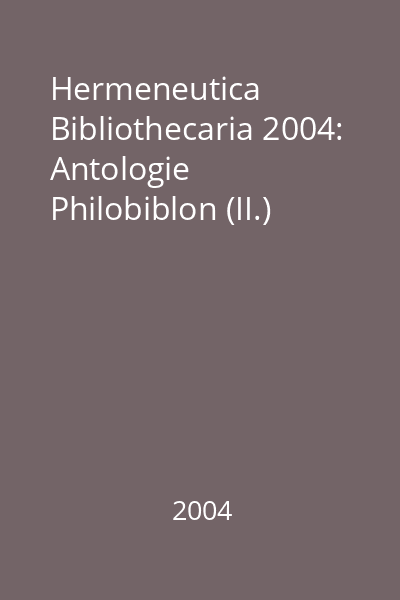 Hermeneutica Bibliothecaria 2004: Antologie Philobiblon (II.)