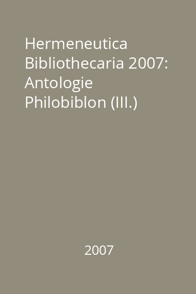 Hermeneutica Bibliothecaria 2007: Antologie Philobiblon (III.)