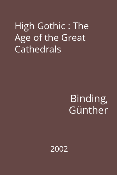 High Gothic : The Age of the Great Cathedrals
