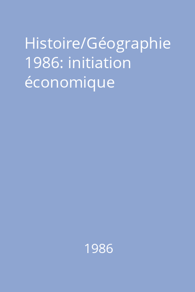 Histoire/Géographie 1986: initiation économique