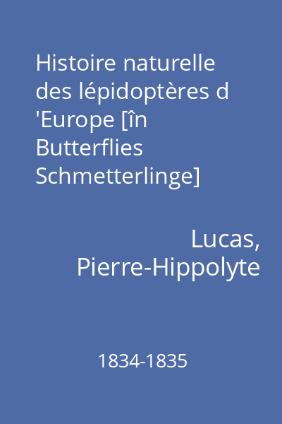 Histoire naturelle des lépidoptères d 'Europe [în Butterflies Schmetterlinge]