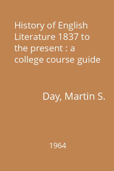 History of English Literature 1837 to the present : a college course guide