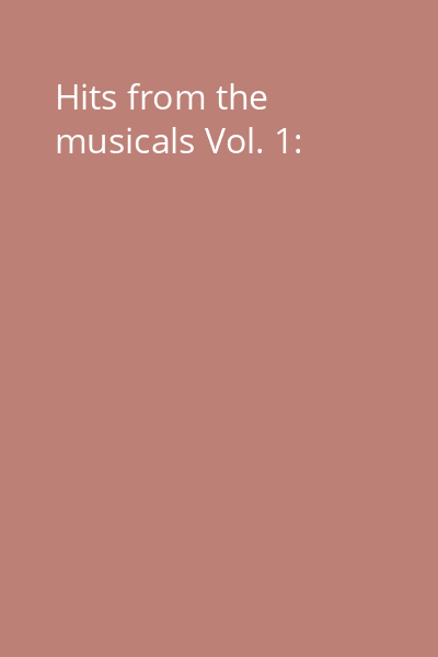 Hits from the musicals Vol. 1: