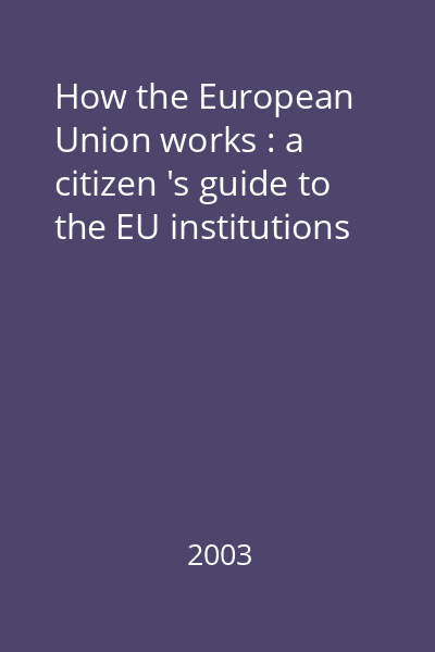How the European Union works : a citizen 's guide to the EU institutions