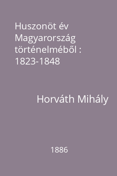 Huszonöt év Magyarország történelméből : 1823-1848