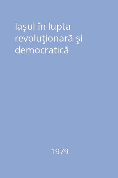 Iaşul în lupta revoluţionară şi democratică