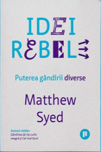 Idei rebele : puterea gândirii diverse
