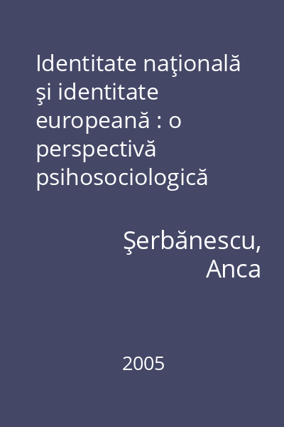 Identitate naţională şi identitate europeană : o perspectivă psihosociologică