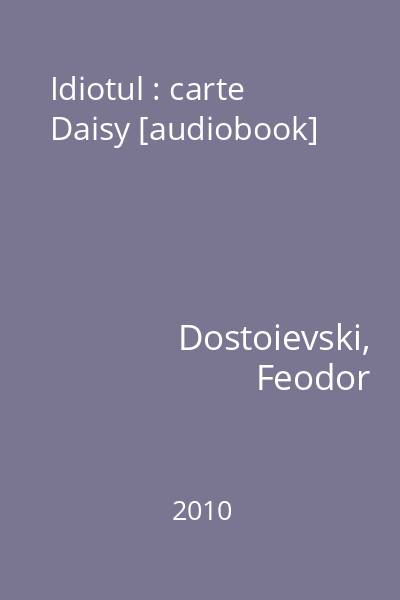 Idiotul : carte Daisy [audiobook]