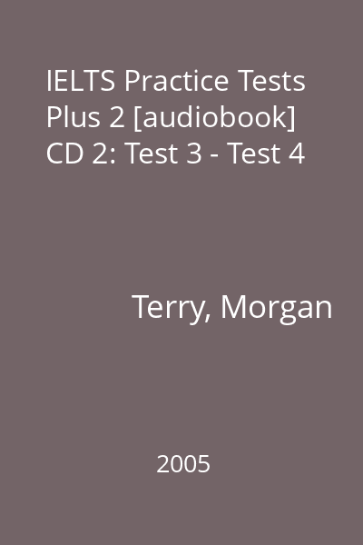 IELTS Practice Tests Plus 2 [audiobook] CD 2: Test 3 - Test 4