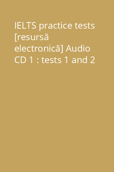 IELTS practice tests [resursă electronică] Audio CD 1 : tests 1 and 2