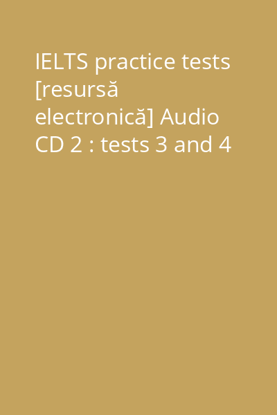 IELTS practice tests [resursă electronică] Audio CD 2 : tests 3 and 4