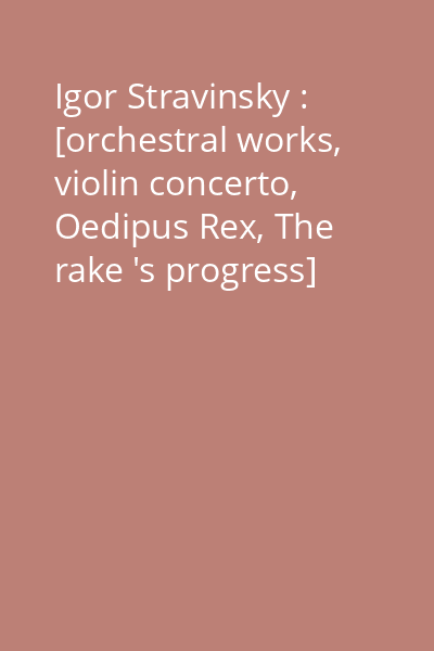 Igor Stravinsky : [orchestral works, violin concerto, Oedipus Rex, The rake 's progress] [înregistrare audio] CD 2: Petrushka ; Le chant du Rossignol