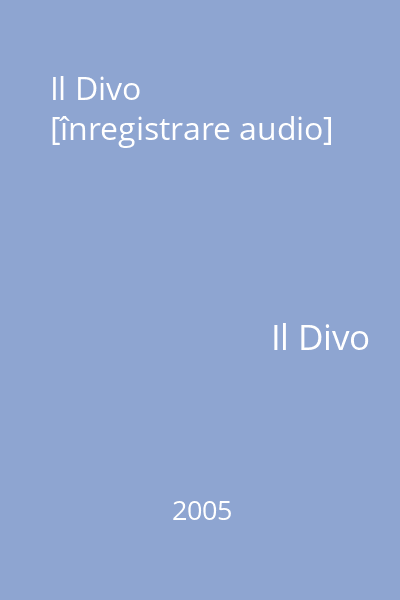 Il Divo [înregistrare audio]
