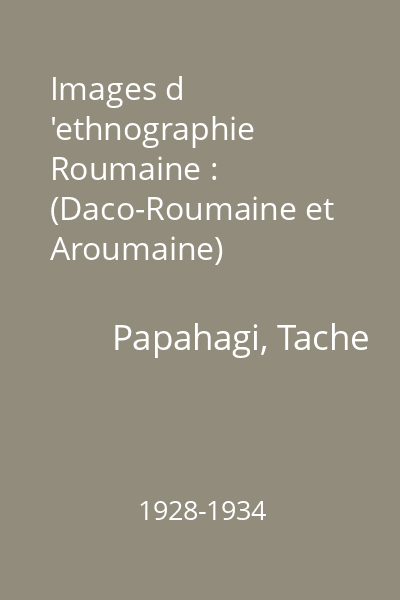 Images d 'ethnographie Roumaine : (Daco-Roumaine et Aroumaine)