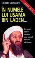 În numele lui Usama bin Laden... : Dosarul secret al celui mai căutat terorist din lume