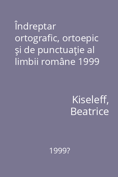 Îndreptar ortografic, ortoepic şi de punctuaţie al limbii române 1999