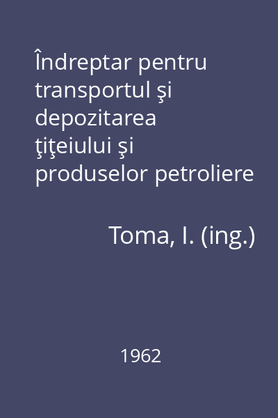 Îndreptar pentru transportul şi depozitarea ţiţeiului şi produselor petroliere