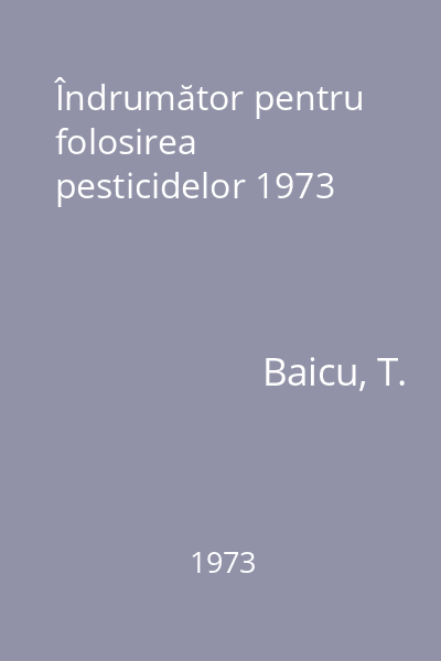 Îndrumător pentru folosirea pesticidelor 1973