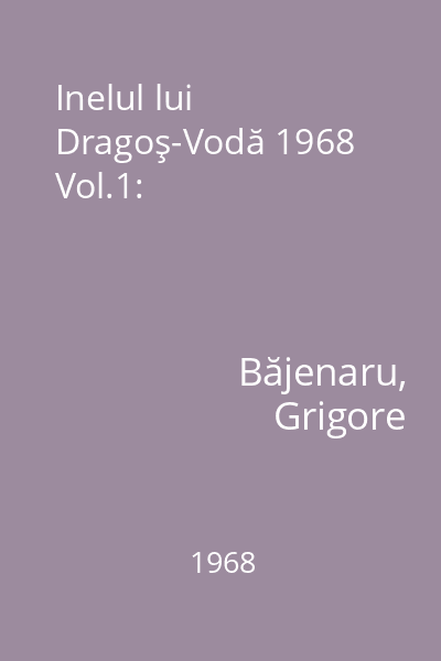 Inelul lui Dragoş-Vodă 1968 Vol.1: