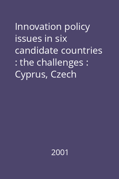 Innovation policy issues in six candidate countries : the challenges : Cyprus, Czech Republic, Estonia, Hungary, Poland and Slovenia