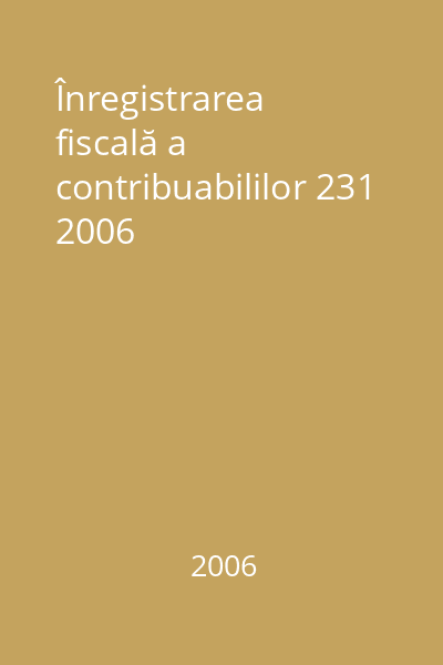 Înregistrarea fiscală a contribuabililor 231 2006
