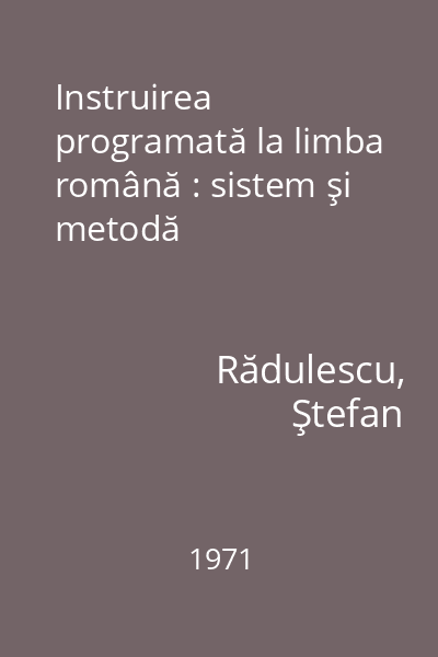 Instruirea programată la limba română : sistem şi metodă