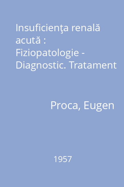 Insuficienţa renală acută : Fiziopatologie - Diagnostic. Tratament