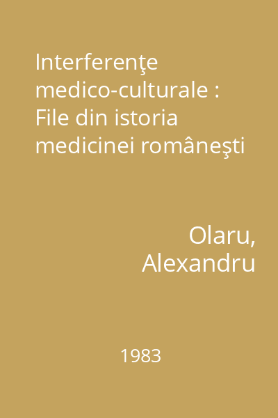 Interferenţe medico-culturale : File din istoria medicinei româneşti