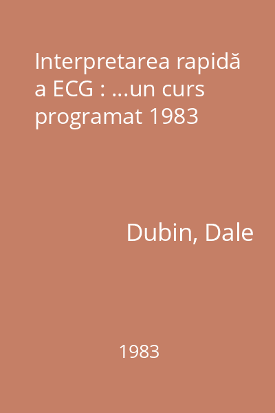 Interpretarea rapidă a ECG : ...un curs programat 1983