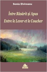 Între Răsărit şi Apus : poeme = Entre le Lever et le Coucher : poèmes