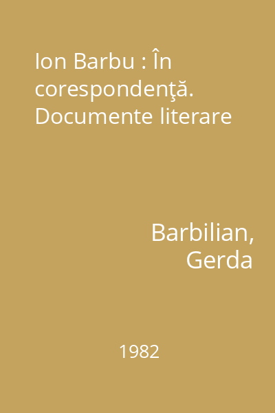 Ion Barbu : În corespondenţă. Documente literare