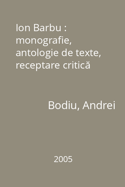 Ion Barbu : monografie, antologie de texte, receptare critică