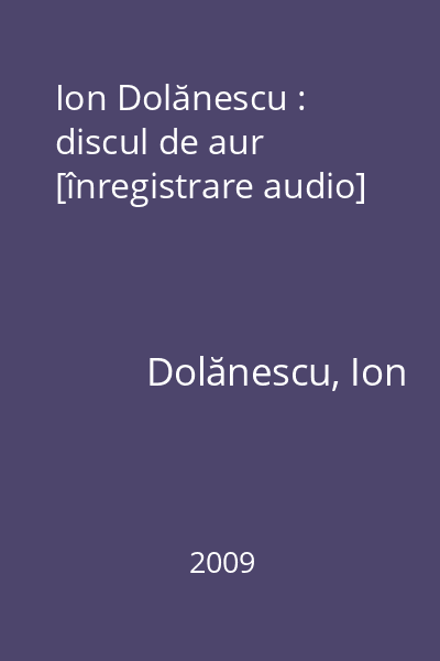Ion Dolănescu : discul de aur [înregistrare audio]