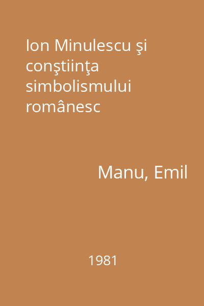Ion Minulescu şi conştiinţa simbolismului românesc