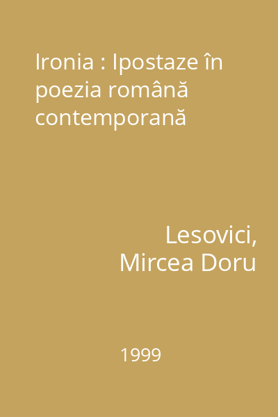 Ironia : Ipostaze în poezia română contemporană