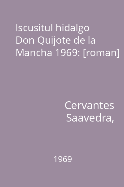 Iscusitul hidalgo Don Quijote de la Mancha 1969: [roman]